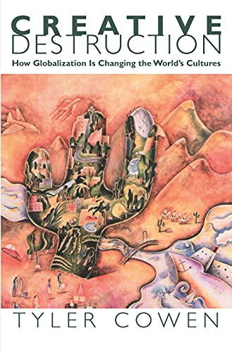 Imagen de archivo de Creative Destruction: How Globalization Is Changing the Worlds Cultures a la venta por Red's Corner LLC