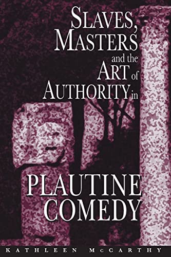 Beispielbild fr Slaves, Masters, and the Art of Authority in Plautine Comedy zum Verkauf von Blackwell's