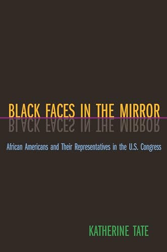 Black Faces in the Mirror: African Americans and Their Representatives in the U.S. Congress (9780691117867) by Tate, Katherine
