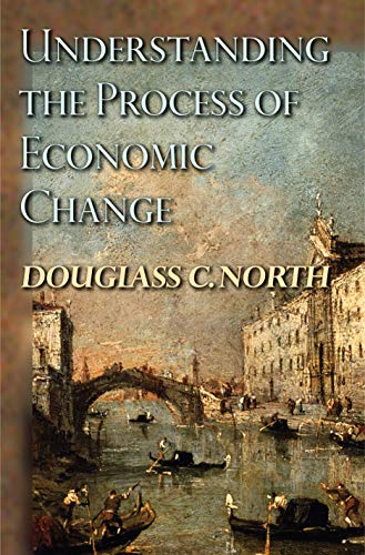 9780691118055: Understanding the Process of Economic Change (The Princeton Economic History of the Western World, 32)