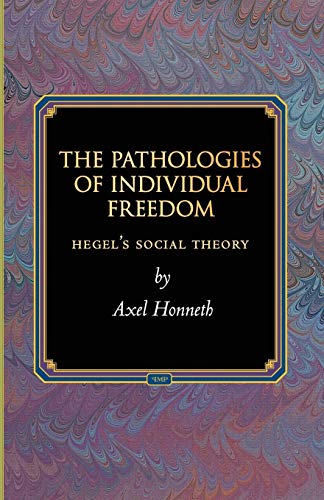 9780691118062: The Pathologies of Individual Freedom: Hegel's Social Theory: 30 (Princeton Monographs in Philosophy, 30)