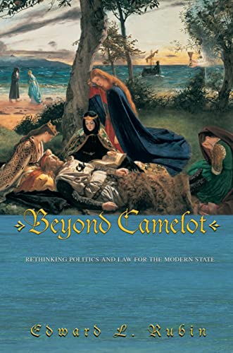 9780691118086: Beyond Camelot: Rethinking Politics and Law for the Modern State