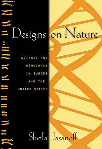 Stock image for Designs on Nature: Science and Democracy in Europe and the United States for sale by SecondSale