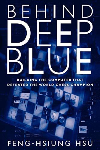 Behind Deep Blue: Building the Computer that Defeated the World Chess Champion (9780691118185) by Hsu, Feng-hsiung