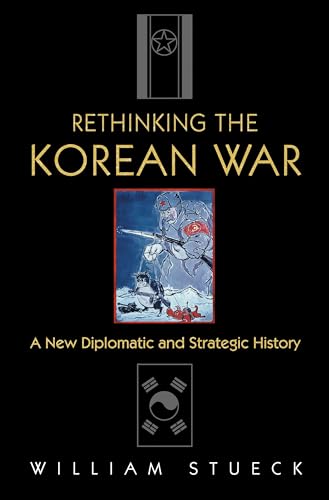 9780691118475: Rethinking the Korean War: A New Diplomatic and Strategic History