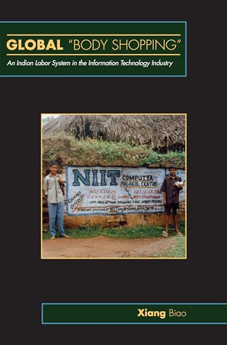 Imagen de archivo de Global "Body Shopping": An Indian Labor System in the Information Technology Industry (Information Series) a la venta por BooksRun