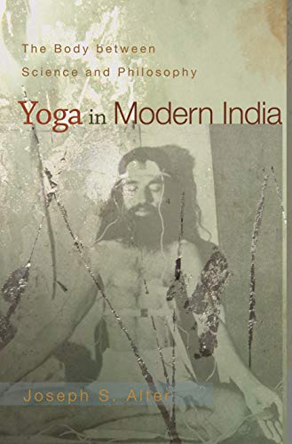 9780691118734: Yoga in Modern India: The Body between Science and Philosophy