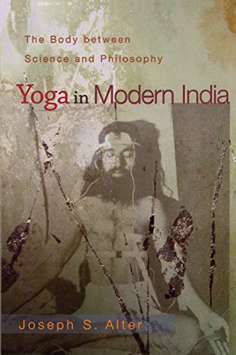 Stock image for Yoga in Modern India: The Body between Science and Philosophy for sale by SecondSale