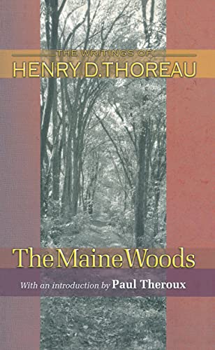 

The Maine Woods (Writings of Henry D. Thoreau, 22)