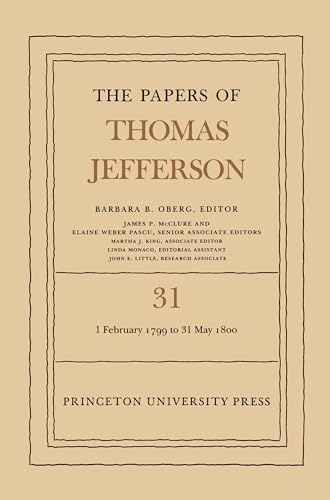 Stock image for The Papers of Thomas Jefferson, Volume 31   1 February 1799 to 31 May 1800 for sale by Revaluation Books