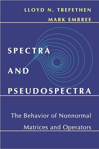 Imagen de archivo de Spectra and Pseudospectra: The Behavior of Nonnormal Matrices and Operators a la venta por Phatpocket Limited