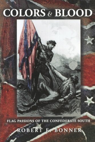 Beispielbild fr Colors and Blood: Flag Passions of the Confederate South zum Verkauf von SecondSale