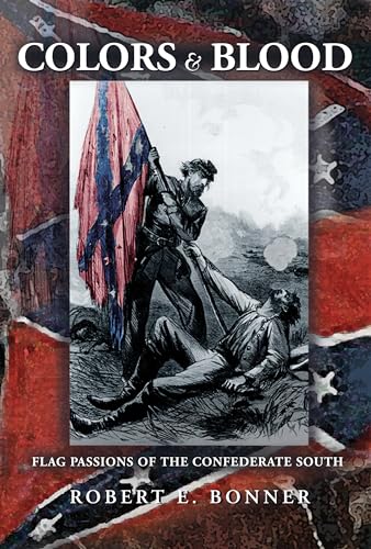 Stock image for Colors and Blood: Flag Passions of the Confederate South for sale by SecondSale