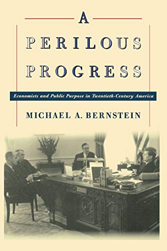 9780691119670: A Perilous Progress: Economists And Public Purpose In Twentieth-Century America