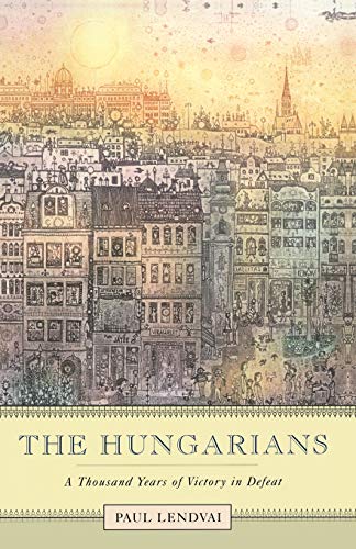 9780691119694: The Hungarians: A Thousand Years of Victory in Defeat