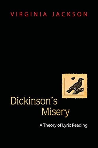 Dickinson's Misery: A Theory of Lyric Reading (9780691119915) by Jackson, Virginia