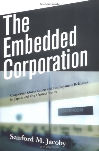 Imagen de archivo de The Embedded Corporation : Corporate Governance and Employment Relations in Japan and the United States a la venta por Better World Books: West