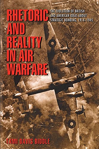 Stock image for Rhetoric and Reality in Air Warfare: The Evolution of British and American Ideas about Strategic Bombing, 1914-1945 (Princeton Studies in International History and Politics) for sale by SecondSale