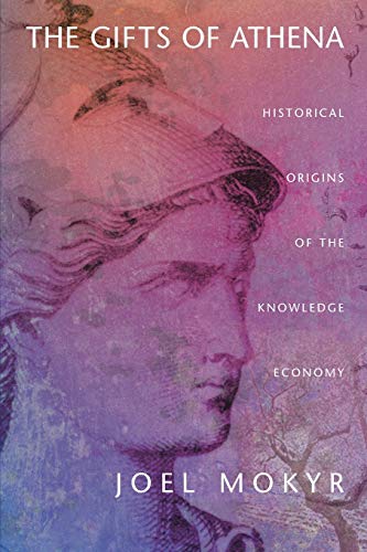 Beispielbild fr The Gifts of Athena: Historical Origins of the Knowledge Economy zum Verkauf von More Than Words