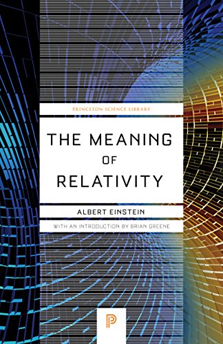 Beispielbild fr The Meaning of Relativity : Including the Relativistic Theory of the Non-Symmetric Field - Fifth Edition zum Verkauf von Better World Books