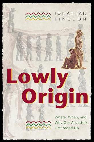 Imagen de archivo de Lowly Origin: Where, When, and Why Our Ancestors First Stood Up a la venta por Wonder Book