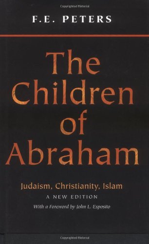 Stock image for The Children of Abraham: Judaism, Christianity, Islam (Princeton Classic Editions) for sale by Alplaus Books