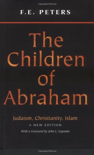 9780691120416: The Children of Abraham – Judaism, Christianity, Islam – A New Edition: Judaism, Christianity, Islam - New Edition