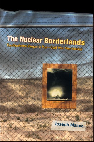 9780691120775: The Nuclear Borderlands: The Manhattan Project in Post-cold War New Mexico