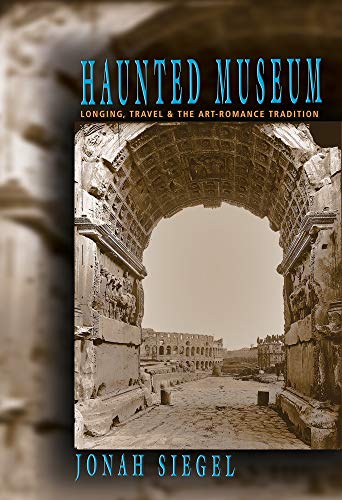 Imagen de archivo de Haunted Museum: Longing, Travel, and the Art-Romance Tradition a la venta por Tiber Books