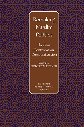 Beispielbild fr Remaking Muslim Politics : Pluralism, Contestation, Democratization zum Verkauf von Better World Books