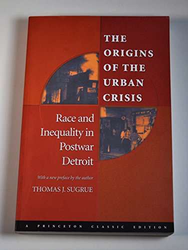 Stock image for The Origins of the Urban Crisis : Race and Inequality in Postwar Detroit for sale by Better World Books