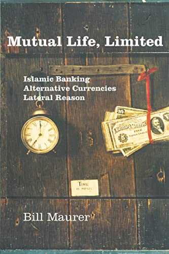 9780691121970: Mutual Life, Limited: Islamic Banking, Alternative Currencies, Lateral Reason