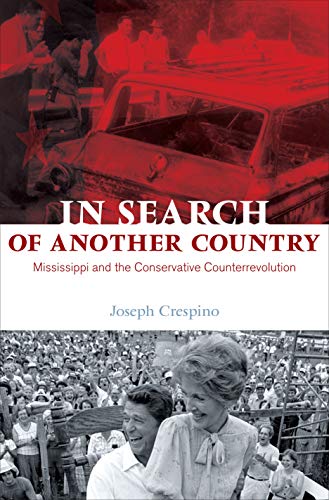 Imagen de archivo de In Search of Another Country: Mississippi and the Conservative Counterrevolution a la venta por ThriftBooks-Atlanta