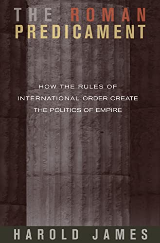 Imagen de archivo de The Roman Pedicament How The Rules Of International Order Create The Politics Of Empire a la venta por Willis Monie-Books, ABAA