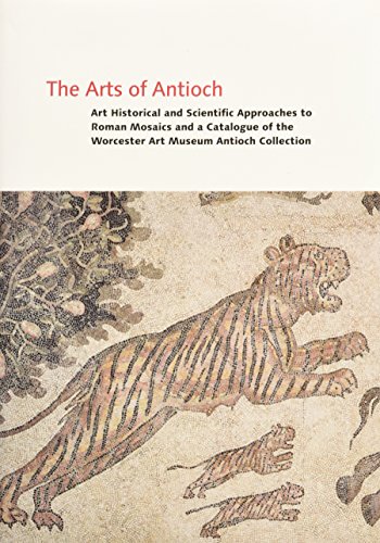 Stock image for The Arts of Antioch: Art Historical and Scientific Approaches to Roman Mosaics and a Catalogue of the Worcester Art Museum Antioch Collection for sale by SecondSale