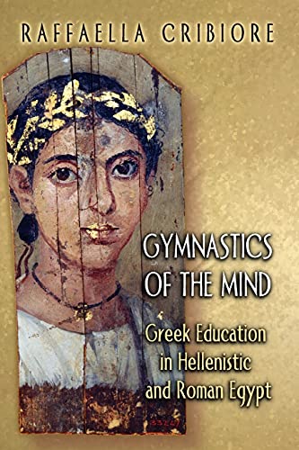 Stock image for Gymnastics of the Mind: Greek Education in Hellenistic and Roman Egypt for sale by Regent College Bookstore