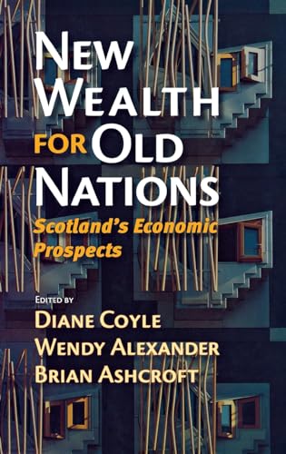 Stock image for New Wealth for Old Nations  " Scotland`s Economic Prospects for sale by WorldofBooks