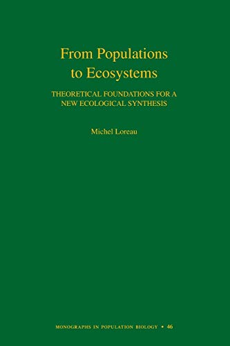 Imagen de archivo de From Populations to Ecosystems: Theoretical Foundations for a New Ecological Synthesis (MPB-46) (Monographs in Population Biology, 46) a la venta por Book Deals