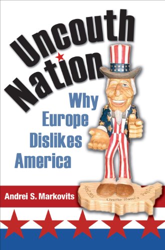 Beispielbild fr Uncouth Nation : Why Europe Dislikes America zum Verkauf von Better World Books