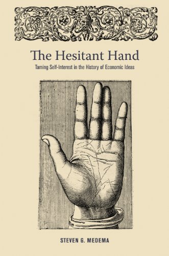 Stock image for The Hesitant Hand : Taming Self-Interest in the History of Economic Ideas for sale by Better World Books