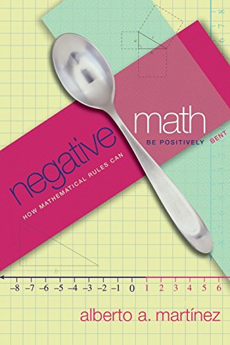 Stock image for Negative Math : How Mathematical Rules Can Be Positively Bent for sale by Better World Books