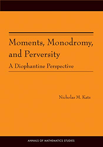 Stock image for Moments, Monodromy, and Perversity. (AM-159): A Diophantine Perspective. (AM-159) (Annals of Mathematics Studies (159)) for sale by Labyrinth Books