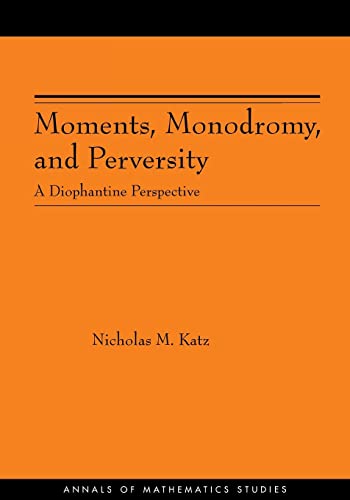 9780691123301: Moments, Monodromy, and Perversity. (AM-159): A Diophantine Perspective. (AM-159) (Annals of Mathematics Studies, 159)