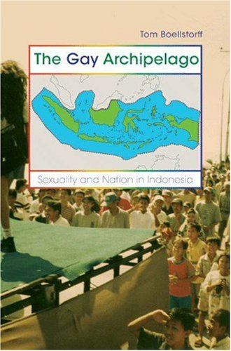9780691123332: The Gay Archipelago: Sexuality and Nation in Indonesia