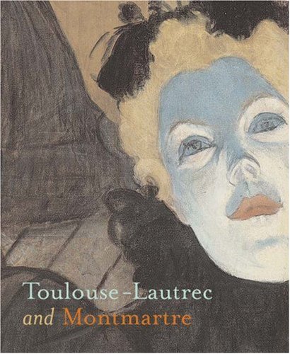 9780691123370: Toulouse–Lautrec and Montmarte