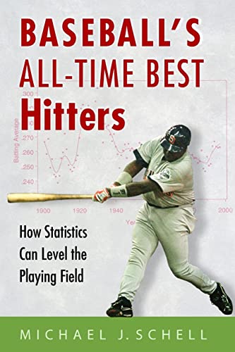 Imagen de archivo de Baseball's All-Time Best Hitters: How Statistics Can Level the Playing Field a la venta por SecondSale