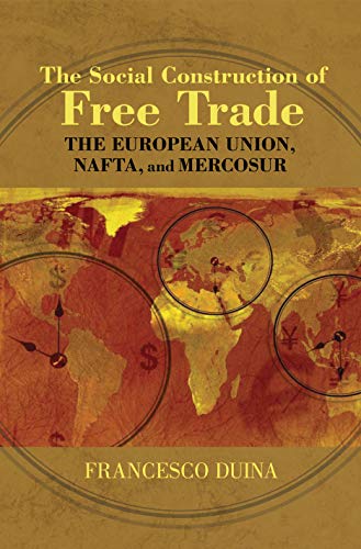 Beispielbild fr The Social Construction of Free Trade : The European Union, NAFTA, and Mercosur zum Verkauf von Better World Books: West