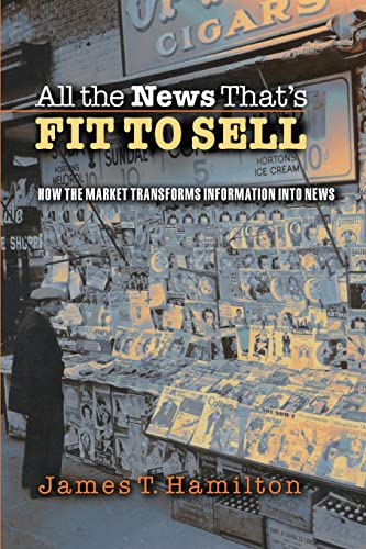 Imagen de archivo de All the News That's Fit to Sell : How the Market Transforms Information into News a la venta por Better World Books