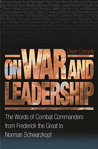 Stock image for On War and Leadership: The Words of Combat Commanders from Frederick the Great to Norman Schwarzkopf for sale by SecondSale