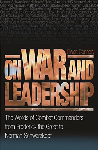 9780691123691: On War and Leadership: The Words of Combat Commanders from Frederick the Great to Norman Schwarzkopf